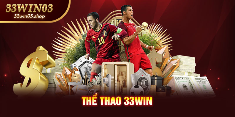 Thể Thao 33win03| Trải Nghiệm Cá Cược Đỉnh Cao Chỉ Có Tại 33win03